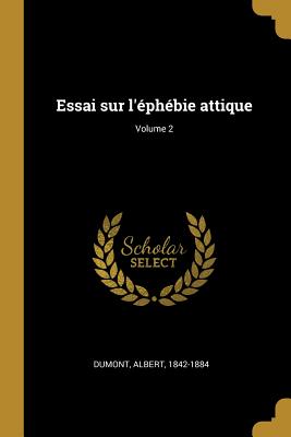 Essai sur l'éphébie attique; Volume 2