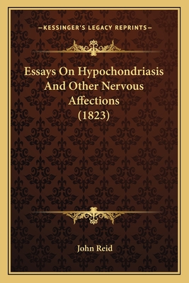 Essays On Hypochondriasis And Other Nervous Affections (1823)