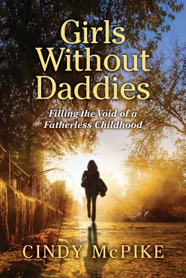 Girls Without Daddies: Filling the Void of a Fatherless Childhood