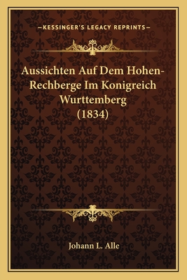 Aussichten Auf Dem Hohen-Rechberge Im Konigreich Wurttemberg (1834)