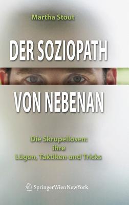 Der Soziopath Von Nebenan: Die Skrupellosen: Ihre Lügen, Taktiken Und Tricks
