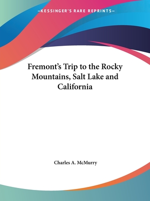 Fremont's Trip to the Rocky Mountains, Salt Lake and California