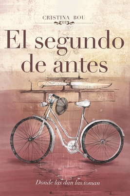 El Segundo de Antes: Donde las dan las toman