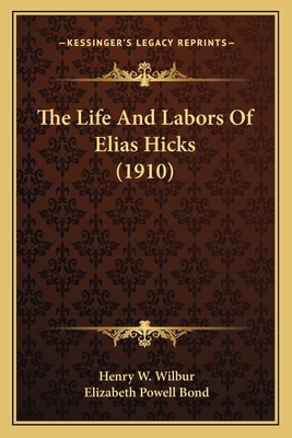 The Life And Labors Of Elias Hicks (1910)