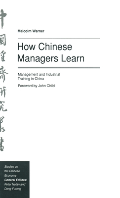 How Chinese Managers Learn: Management and Industrial Training in China