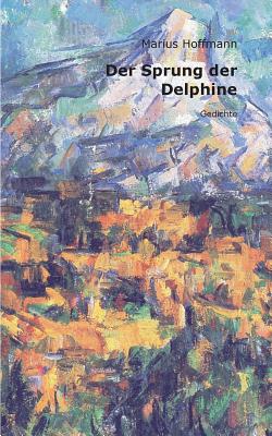 Der Sprung der Delphine: Gedichte