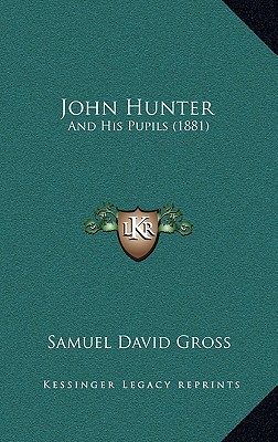 John Hunter: And His Pupils (1881)