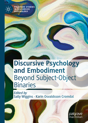Discursive Psychology and Embodiment: Beyond Subject-Object Binaries
