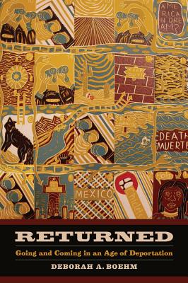Returned: Going and Coming in an Age of Deportation Volume 39