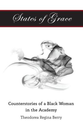 States of Grace: Counterstories of a Black Woman in the Academy