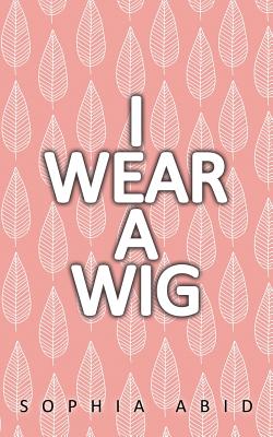 I Wear a Wig