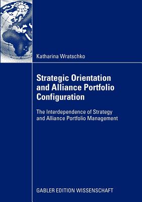 Strategic Orientation and Alliance Portfolio Configuration: The Interdependence of Strategy and Alliance Portfolio Management