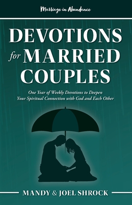Marriage In Abundance's Devotions for Married Couples: One Year of Weekly Devotions to Deepen Your Spiritual Connection With God and Each Other