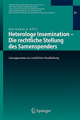 Heterologe Insemination - Die Rechtliche Stellung Des Samenspenders: Lösungsansätze Zur Rechtlichen Handhabung