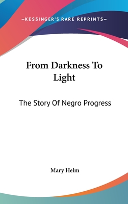 From Darkness To Light: The Story Of Negro Progress
