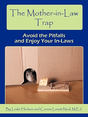 The Mother-in-Law Trap: Avoid the Pitfalls and Enjoy Your In-Laws
