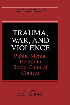 Trauma, War, and Violence: Public Mental Health in Socio-Cultural Context