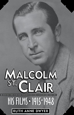 Malcolm St. Clair: His Films, 1915-1948