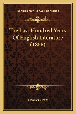 The Last Hundred Years Of English Literature (1866)