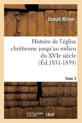 Histoire de l'église chrétienne jusqu'au milieu du XVIe siècle. Tome 3 (Éd.1831-1839)