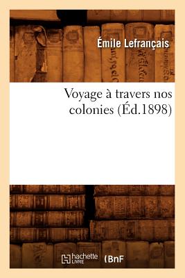 Voyage À Travers Nos Colonies (Éd.1898)
