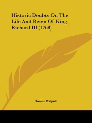 Historic Doubts On The Life And Reign Of King Richard III (1768)