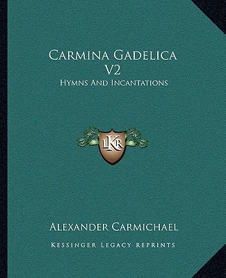 Carmina Gadelica V2: Hymns And Incantations