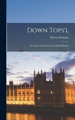 Down Tops'l; the Story of the East Coast Sailing-barges