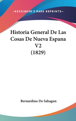 Historia General De Las Cosas De Nueva Espana V2 (1829)