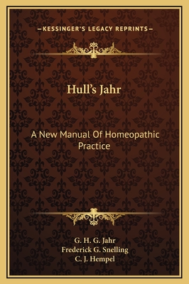 Hull's Jahr: A New Manual Of Homeopathic Practice