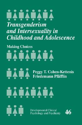 Transgenderism and Intersexuality in Childhood and Adolescence: Making Choices