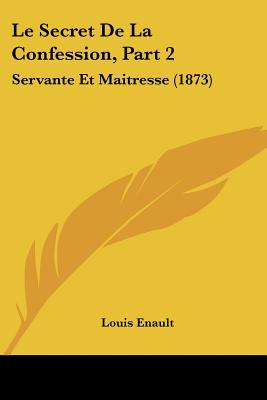 Le Secret De La Confession, Part 2: Servante Et Maitresse (1873)