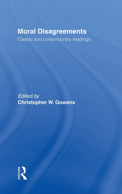 Moral Disagreements: Classic and Contemporary Readings