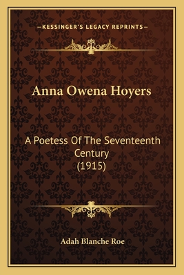 Anna Owena Hoyers: A Poetess Of The Seventeenth Century (1915)