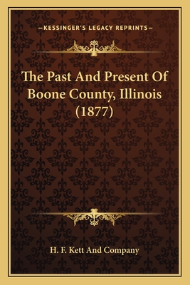 The Past And Present Of Boone County, Illinois (1877)