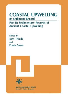 Coastal Upwelling Its Sediment Record: Part B: Sedimentary Records of Ancient Coastal Upwelling