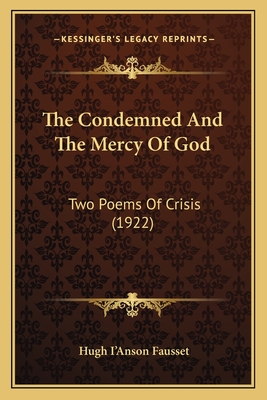 The Condemned And The Mercy Of God: Two Poems Of Crisis (1922)