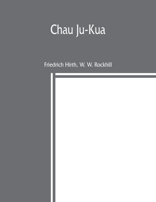 Chau Ju-Kua: his work on the Chinese and Arab trade in the twelfth and thirteenth centuries, entitled Chu-fan-chï