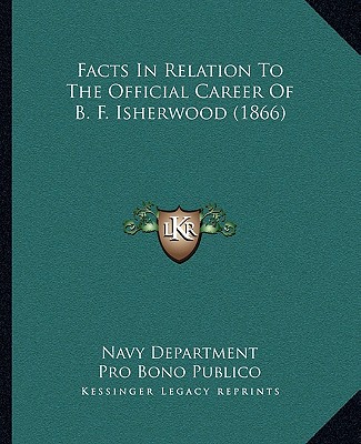 Facts In Relation To The Official Career Of B. F. Isherwood (1866)
