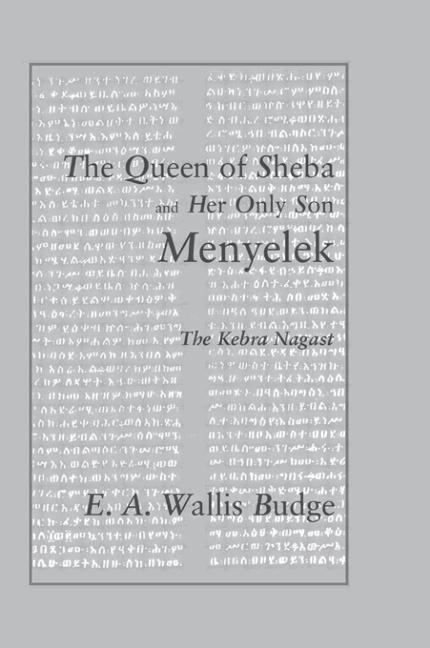 The Queen of Sheba and her only Son Menyelek: The Kebra Nagast