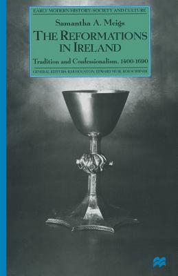 The Reformations in Ireland: Tradition and Confessionalism, 1400-1690