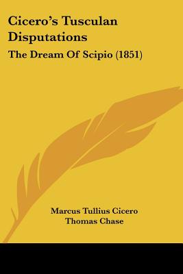 Cicero's Tusculan Disputations: The Dream of Scipio (1851)