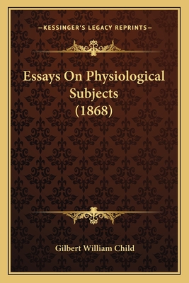 Essays On Physiological Subjects (1868)