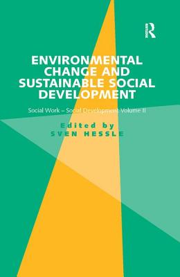 Environmental Change and Sustainable Social Development: Social Work-Social Development Volume II