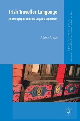 Irish Traveller Language: An Ethnographic and Folk-Linguistic Exploration