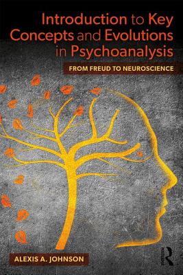 Introduction to Key Concepts and Evolutions in Psychoanalysis: From Freud to Neuroscience