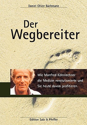 Der Wegbereiter: Wie Manfred Köhnlechner die Medizin revolutionierte und Sie heute davon profitieren.