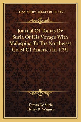 Journal Of Tomas De Suria Of His Voyage With Malaspina To The Northwest Coast Of America In 1791