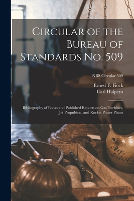 Circular of the Bureau of Standards No. 509: Bibliography of Books and Published Reports on Gas Turbines, Jet Propulsion, and Rocket Power Plants; NBS