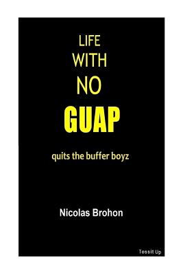 Life with no guap